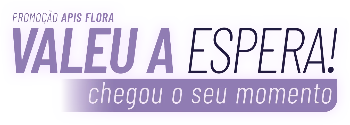 Promoção Apis Flora - Valeu a Espera